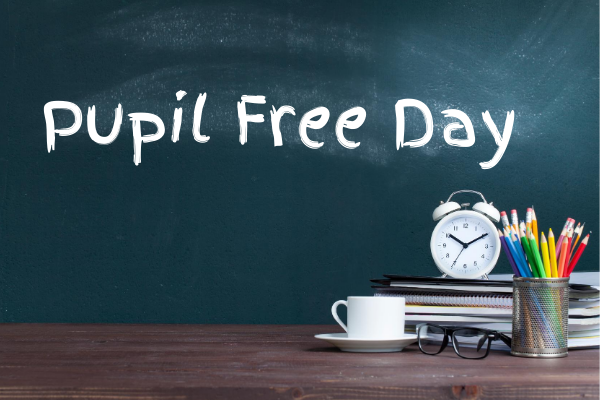 Friday 1 September Pupil Free Day